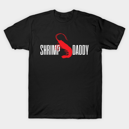 Discover Shrimp Daddy Dad T-Shirt