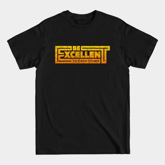 Discover Typography - Be Excellent to Each Other - Keanu - Typography - T-Shirt