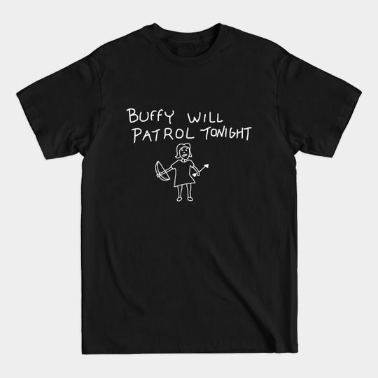 Discover Buffy Will Patrol Tonight - Buffy - T-Shirt