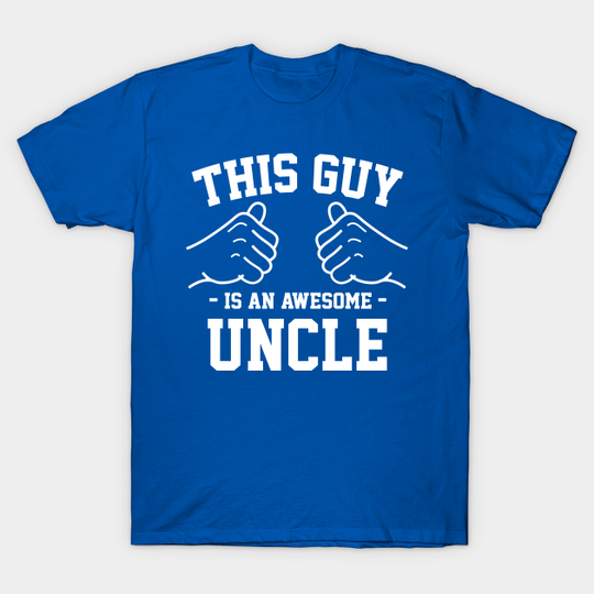 Discover This guy is an awesome uncle - Uncle - T-Shirt