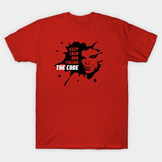 Discover Dexter: Keep Calm And Follow The Code - Tv Shows - T-Shirt