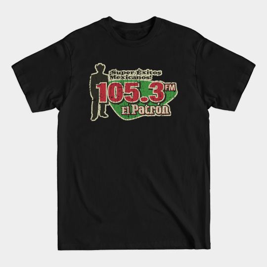 Discover El Patrón Radio 105.3 Atlanta - Mexican - T-Shirt