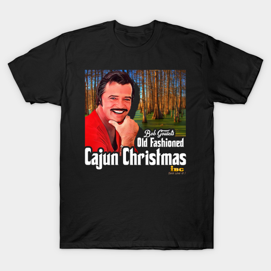 Discover Bob Goulet's Old Fashioned Cajun Christmas - Scrooged - T-Shirt
