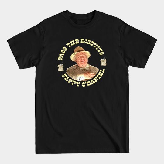 Discover Pass the Biscuits - Pappy O'Daniel - Pappy Odaniel - O Brother Where Art Thou - T-Shirt