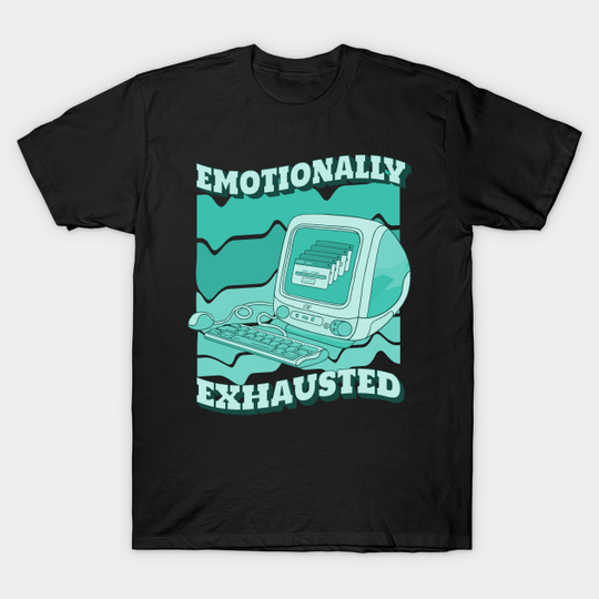 Discover Emotionally exhausted - Valentines Day - T-Shirt