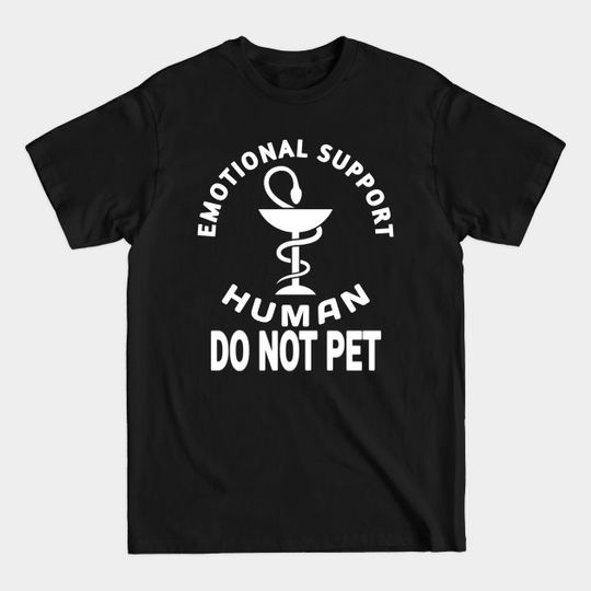 Discover Emotional Support Human Do Not Pet Emotional T-Shirts