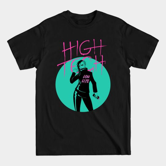 Discover High Tech Low Life - Cyberpunk - T-Shirt