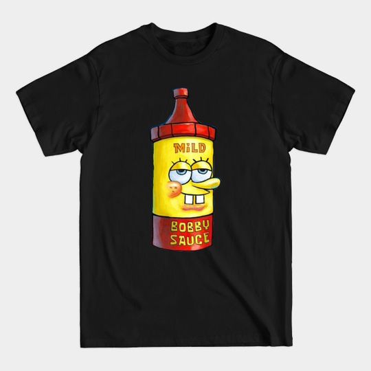 Discover Mild Bobby Sauce - Meme - T-Shirt