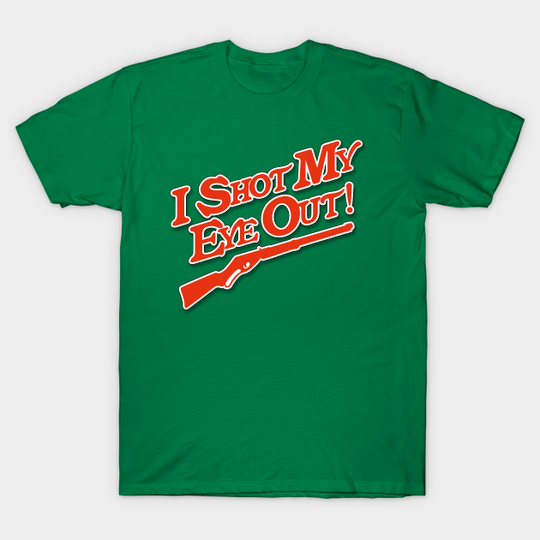 Discover I Shot My Eye Out! - Christmas Story - T-Shirt