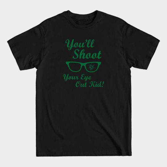 Discover You'll Shoot Your Eye Out - Christmas Story - T-Shirt