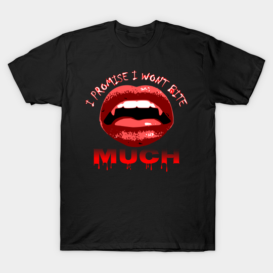 Discover I Promise I Won't Bite Funny Vampire Fangs Design - Vampire Teeth - T-Shirt