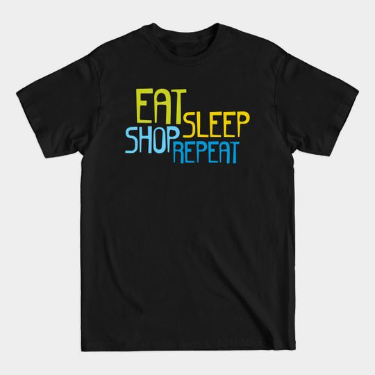 Discover Eat Sleep Shop Repeat - Shopping Addict - T-Shirt