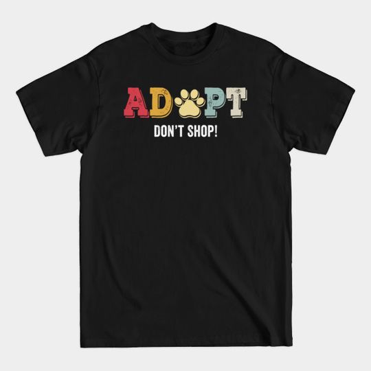 Discover Adopt Don't Shop Cat Funny Vintage Gift For Animal Lover - Adopt Dont Shop - T-Shirt