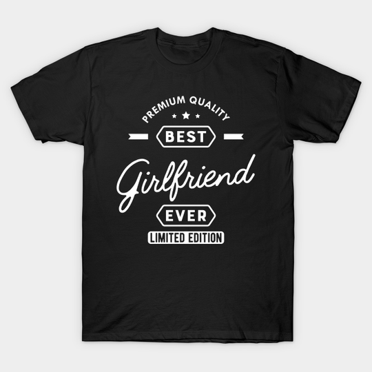 Discover Best Girlfriend Ever T-Shirt