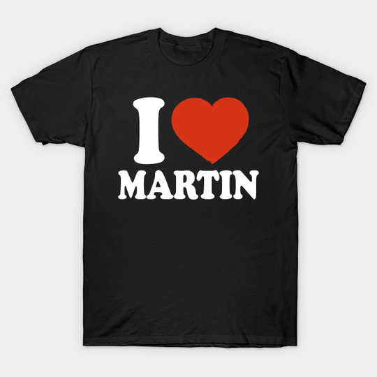 Discover I Love Martin - Martin - T-Shirt