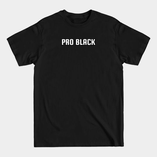Discover PRO BLACK - Pro Black - T-Shirt