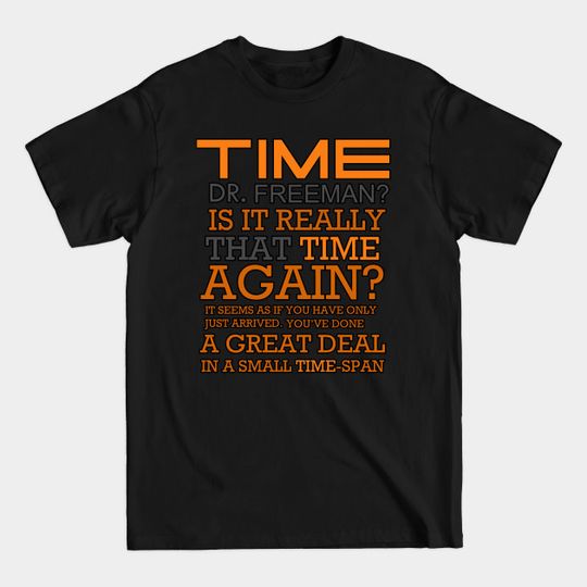 Discover Time - Time Half Life G Man Dr Freeman - T-Shirt