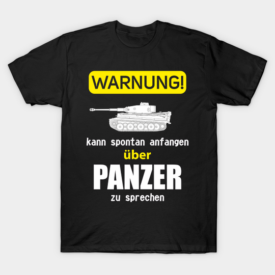 Discover In German: Warning can start talking spontaneously about tank (tiger) - tank - t -shirt