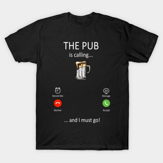 Discover The Pub is Calling And I Must Go Funny Gifts for men women - The Pub Is Calling - T-Shirt