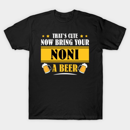 Discover Mens Funny That's Cute Now Bring Your Grandpa A Beer _NONI - Mens Funny Thats Cute - T-Shirt