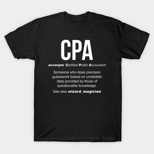 Discover CPA meaning Certified Public Accountant Gifts - Cpa Meaning Certified Public Accountant - T-Shirt