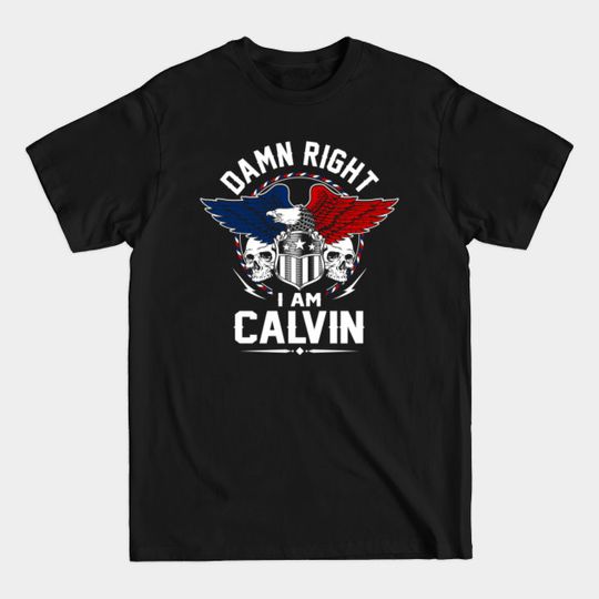 Discover Damn Right I Am Calvin T-Shirt