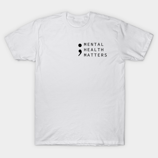 Discover Mental Health Matters - Mental Health Matters - T-Shirt