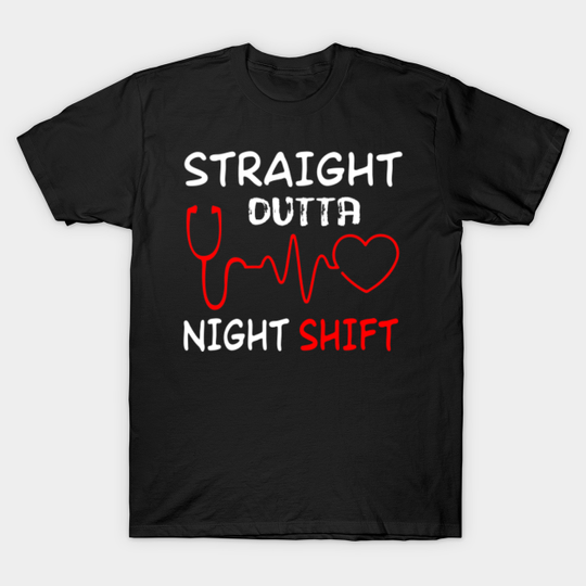 Discover Straight Outta Night Shift T-Shirt Funny Nurse Doctor - Straight Outta Night Shift - T-Shirt