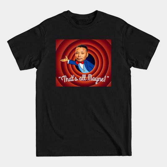 Discover That's All Mayne - Terence Howard - T-Shirt