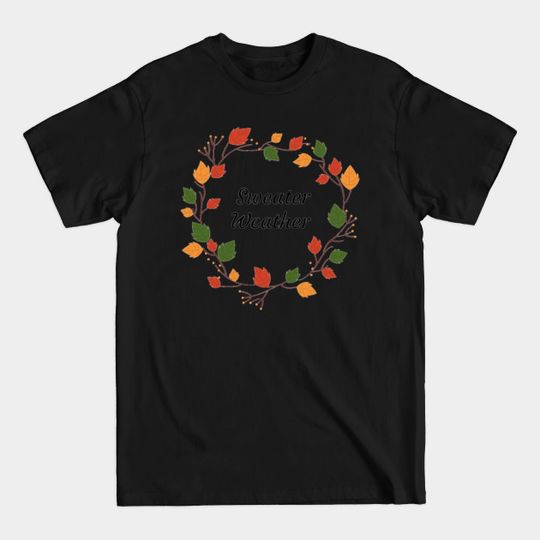 Discover Sweater Weather - Fall Season - T-Shirt