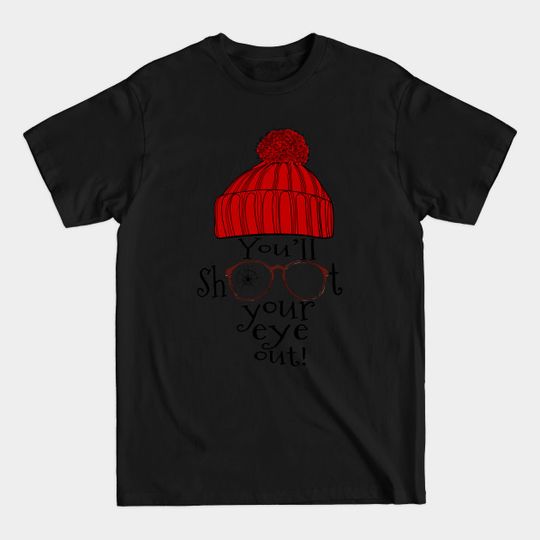 Discover You'll Shoot Your Eye Out - A Christmas Story - T-Shirt
