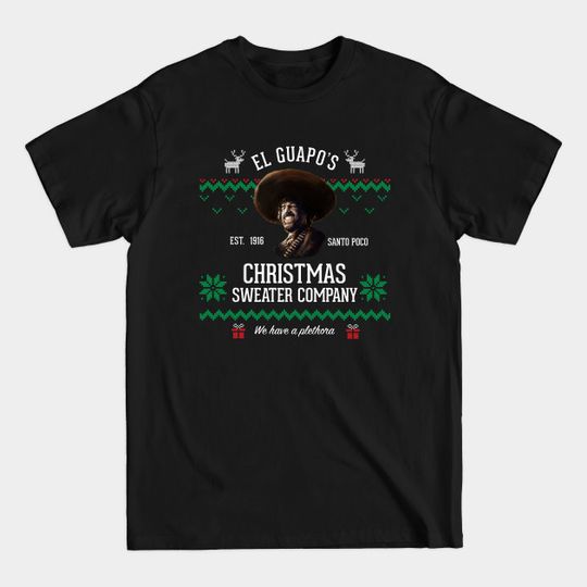 Discover El Guapo's Christmas Sweater Company - "We have a plethora" - El Guapo - T-Shirt