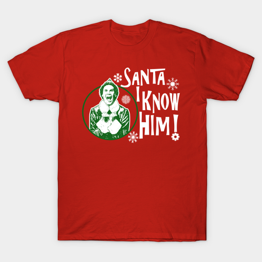 Discover Santa I Know Him - Buddy The Elf - T-Shirt