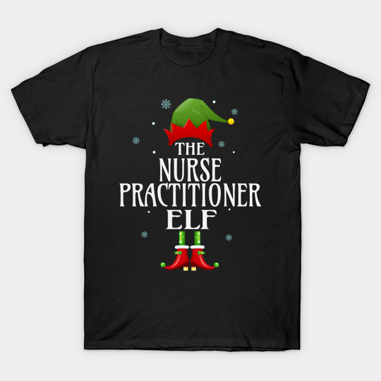 Discover Nurse Practitioner Elf Xmas Funny Family Matching Christmas - Santa Clause Christmas Gift - T-Shirt