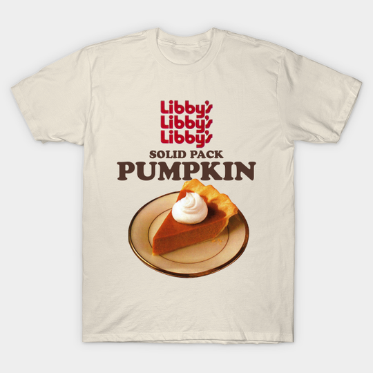 Discover Libby's Solid Pack Pumpkin - Pumpkin Pie - T-Shirt