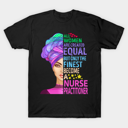 Discover The Finest Become Nurse Practitioner - Nurse Practitioner - T-Shirt