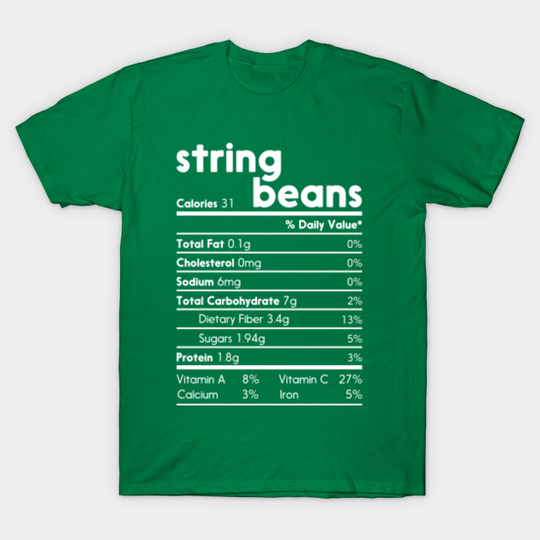 Discover String Beans Nutrition Facts Funny Thanksgiving - String Beans Nutrition Facts - T-Shirt
