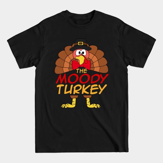Discover The Moody Turkey Thanksgiving Family Matching Outfits Group Attire - Thanksgiving Matching Outfits - T-Shirt