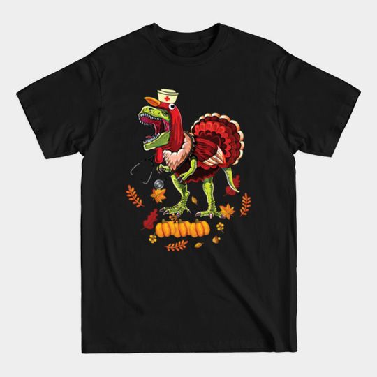 Discover Thanksgiving day - Thanksgiving Nurse Turkey - T-Shirt