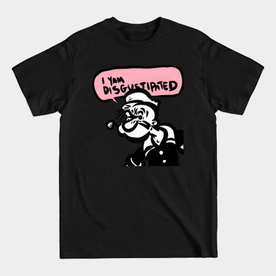Discover I Yam Disgustipated - Popeye The Sailor - T-Shirt