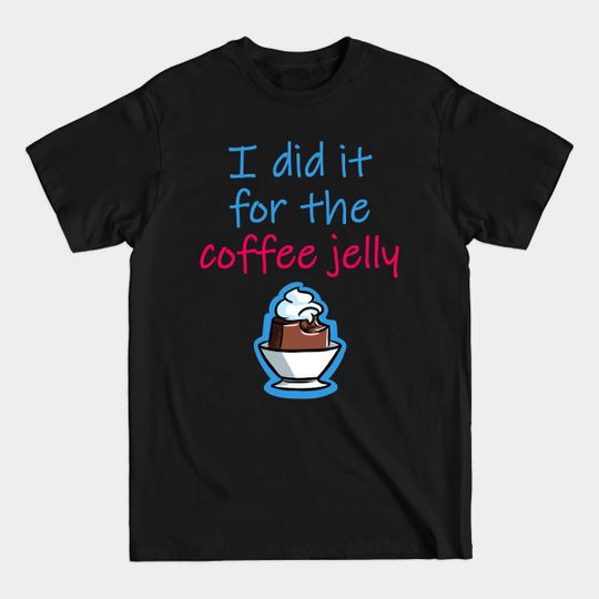 Discover Coffee Jelly - Coffee Jelly - T-Shirt