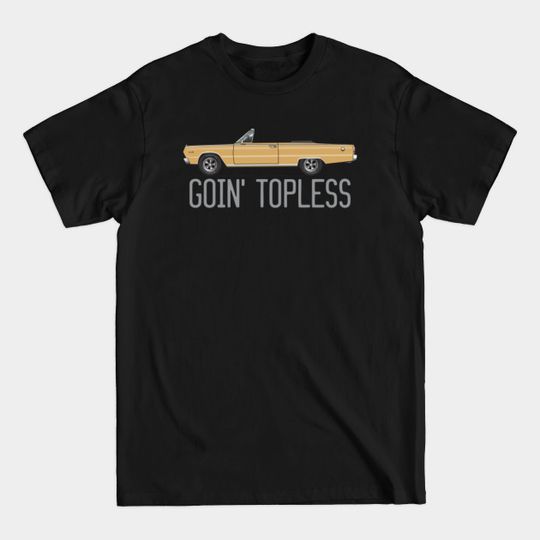 Discover Goin'Topless-Spice Gold - Satellite Convertible - T-Shirt