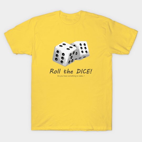 Discover Roll The Dice - Dice - T-Shirt