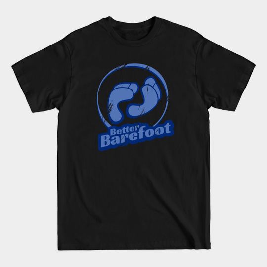Discover Better Barefoot - Barefoot - T-Shirt