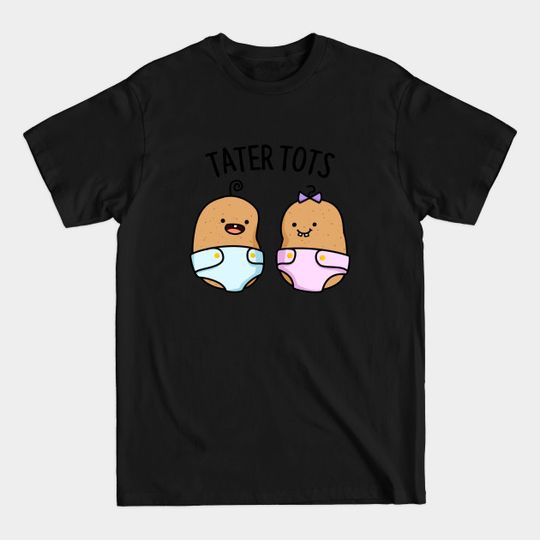 Discover Hot Taters Potatoes Recipe - Funny Hungry Carbohidrat Health Fries - T-Shirt