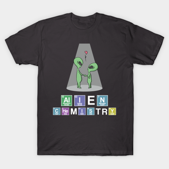 Discover Cool Funny Couple Alien Chemistry Periodic Table Gift - Extraterrestrial - T-Shirt
