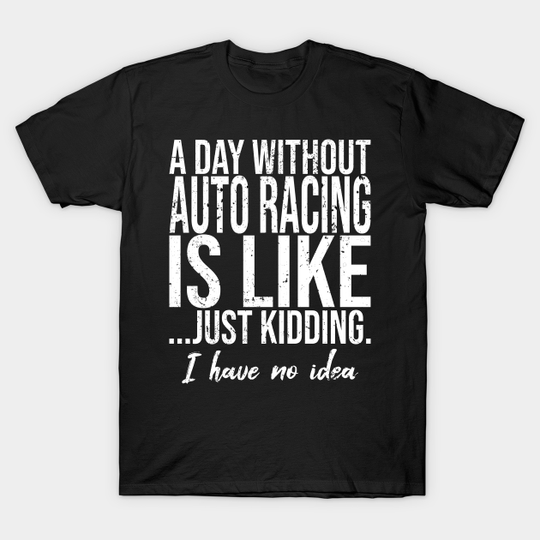Discover Auto Racing funny sports gift - Racing - T-Shirt