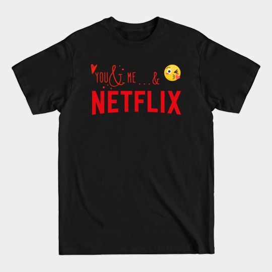 Discover You and Me and Netflix Tee - Fun Gift
