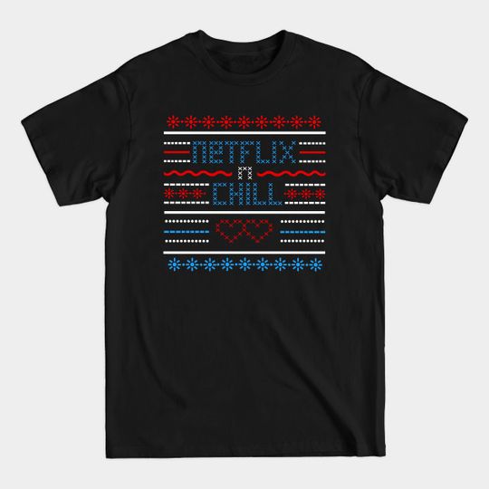 Discover Netflix and Chill - Christmas Sweater - T-Shirt
