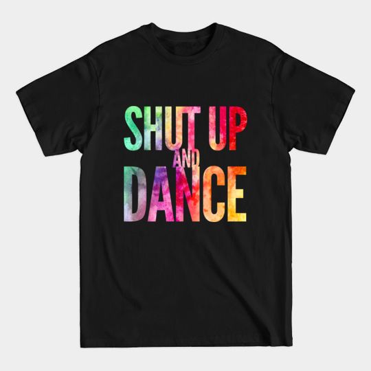 Discover Shut Up And Dance One - Shut Up And Dance - T-Shirt